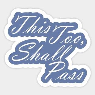 This Too Shall Pass Motivational Message Sticker